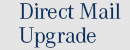 Direct Mail Upgrade