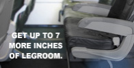 GET UP TO 7 MORE INCHES OF LEGROOM.