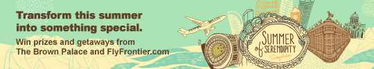 Transform this summer into something special. Win prizes and getaways from The Brown Palace and FlyFrontier.com