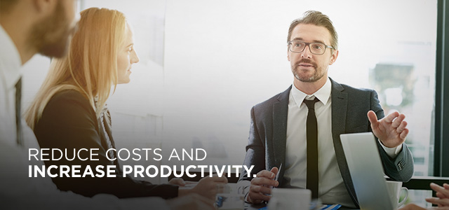 REDUCE COSTS AND INCREASE PRODUCTIVITY.